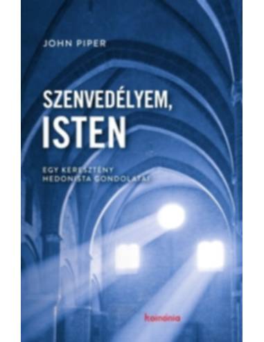 Szenvedélyem, Isten - Egy keresztény hedonista gondolatai