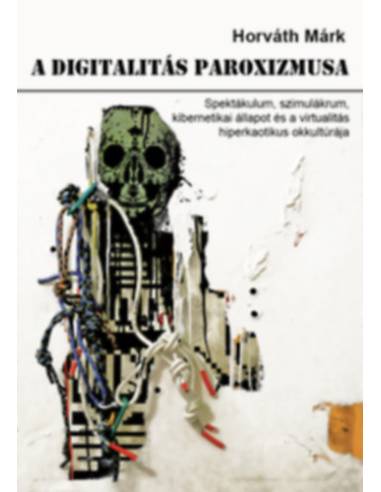 A digitalitás paroxizmusa - Horváth Márk