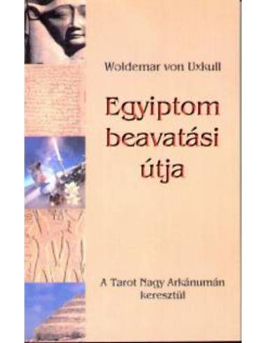 Egyiptom beavatási útja - A Tarot Nagy Arkánumán keresztül