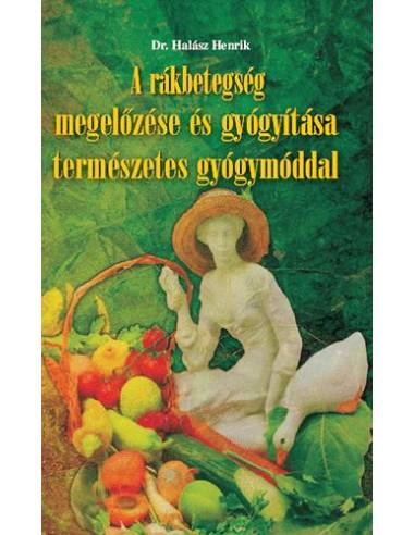 A rákbetegség megelőzése és gyógyítása természetes gyógymóddal