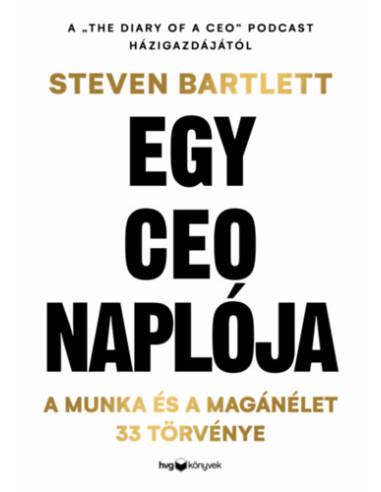 Egy CEO naplója - A munka és a magánélet 33 meghatározó törvénye