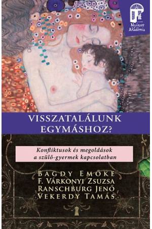 Visszatalálunk egymáshoz? - Konfliktusok és megoldások a szülő-gyermek kapcsolatban