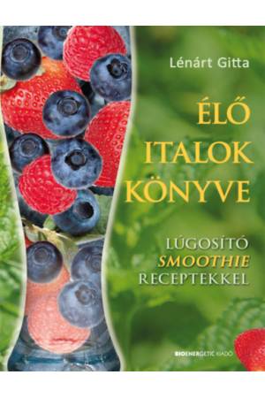 Élő italok könyve - Lúgosító smoothie receptekkel