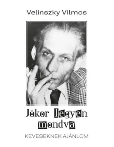 Jókor legyen mondva - Keveseknek ajánlom