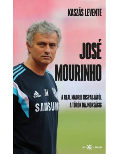 José Mourinho - A Real Madrid kispadjától a török bajnokságig