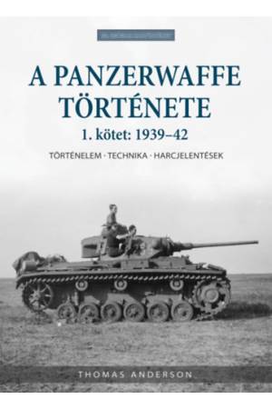 A Panzerwaffe története 1. kötet: 1939-42 - Történelem - technika - harcjelentések