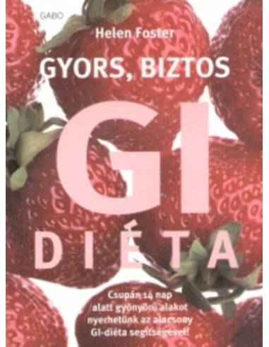 Gyors, biztos GI diéta - Csupán 14 nap alatt gyönyörű alakot nyerhetünk az alacsony GI- diéta segítségével