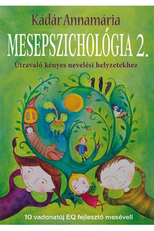 Mesepszichológia 2. - Útravaló kényes nevelési helyzetekhez
