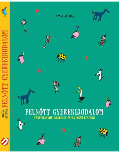 Felnőtt gyerekirodalom - Tanulmányok, kritikák és majdnem lexikon