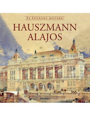 Hauszmann Alajos - Az építészet mesterei