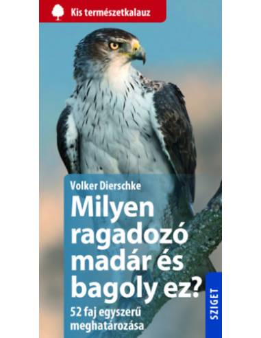 Milyen ragadozó madár és bagoly ez? - 52 faj egyszerű meghatározása