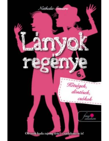 Lányok regénye 6. - Kétségek, döntések, csókok