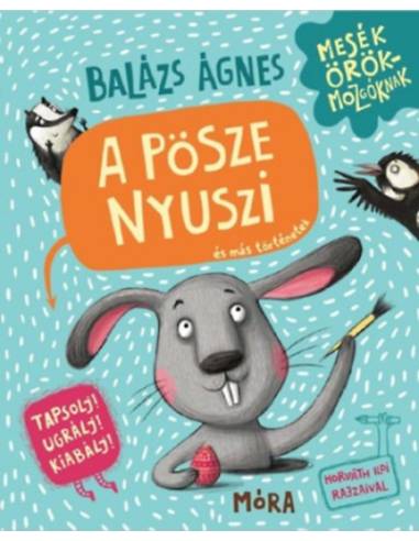 A pösze nyuszi és más történetek - Tapsolj! Ugrálj! Kiabálj!