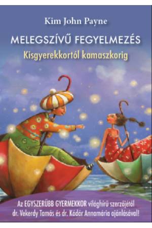 Melegszívű fegyelmezés - Kisgyerekkortól kamaszkorig