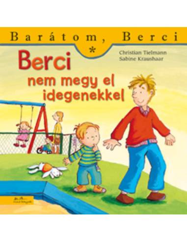 Berci nem megy el idegenekkel - Barátom, Berci 13.