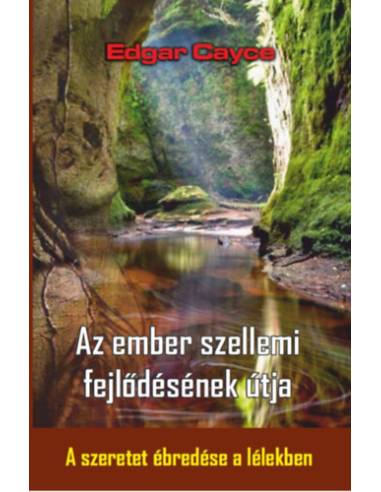 Az ember szellemi fejlődésének útja - A szeretet ébredése a lélekben