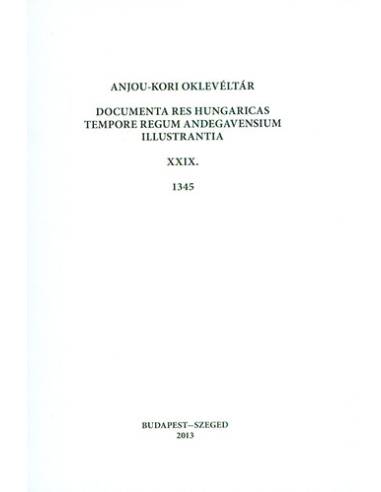 Anjou-kori oklevéltár XXIX. 1345 - Documenta res Hungaricas tempore regum Andegavensium illustrantia