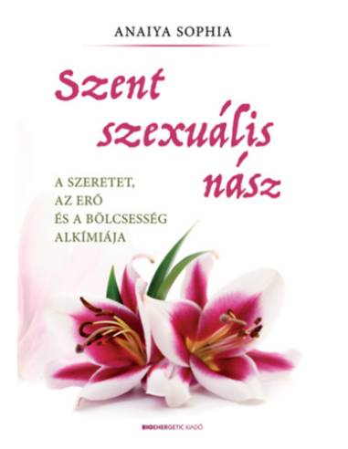 Szent szexuális nász - A szeretet, az erő és a bölcsesség alkímiája
