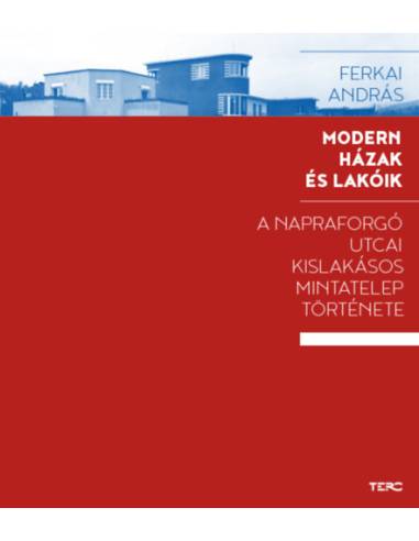 Modern házak és lakóik - A Napraforgó utcai kislakásos mintatelep története