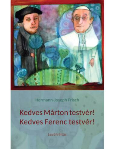 Kedves Márton testvér! Kedves Ferenc testvér! - Levélváltás