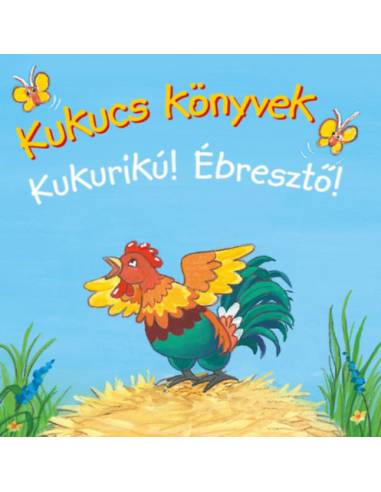 Kukucs könyvek - Kukurikú! Ébresztő!