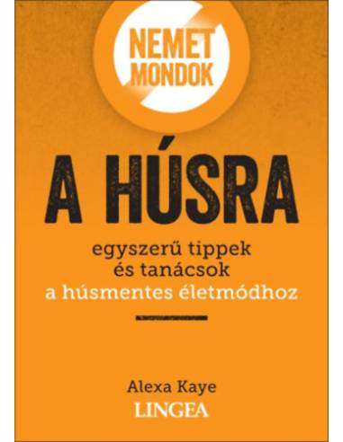 Nemet mondok a húsra - Egyszerű tippek és tanácsok a húsmentes életmódhoz