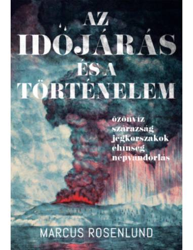 Az időjárás és a történelem - Özönvíz - szárazság - jégkorszak - éhínség - népvándorlás
