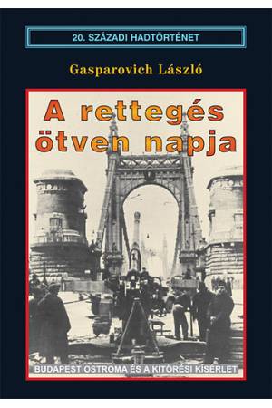 A rettegés ötven napja - Budapest ostroma és a kitörési kísérlet