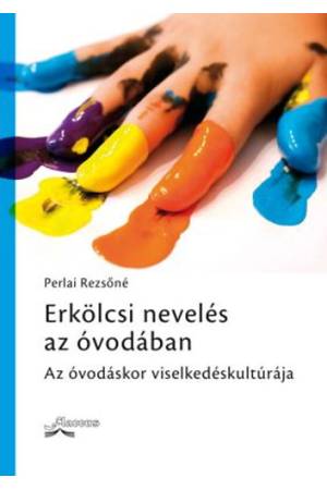 Erkölcsi nevelés az óvodában - Az óvodáskor viselkedéskultúrája