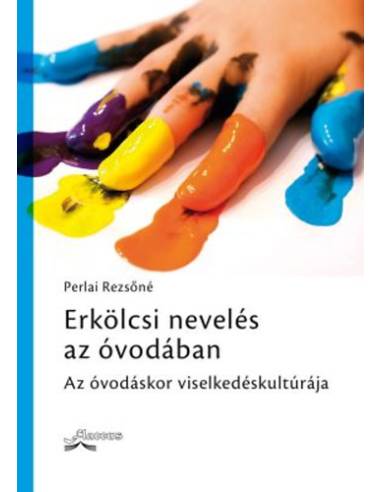 Erkölcsi nevelés az óvodában - Az óvodáskor viselkedéskultúrája