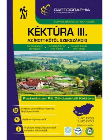 Kéktúra III. - Az Írott-kőtől Szekszárdig - Rockenbauer Pál Dél-dunántúli Kéktúra - turistakalauz térképpel