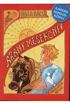 Pósa Bácsi Arany Mesekönyv - Ajándék hangoskönyvvel