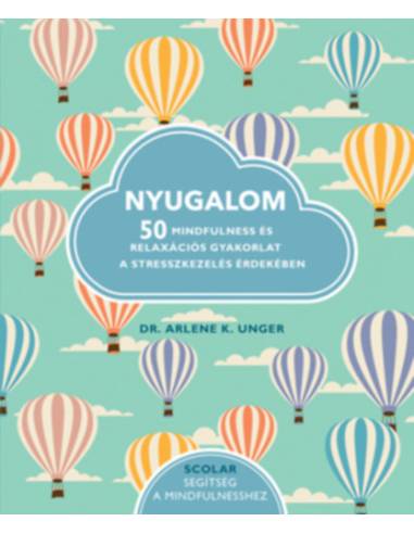Nyugalom - 50 Mindfulness és relaxációs gyakorlat a stresszkezelés érdekében