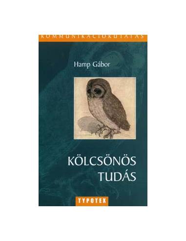 Kölcsönös tudás - Kommunikációkutatás - KOMMUNIKÁCIÓ ÉS MEGISMERÉS