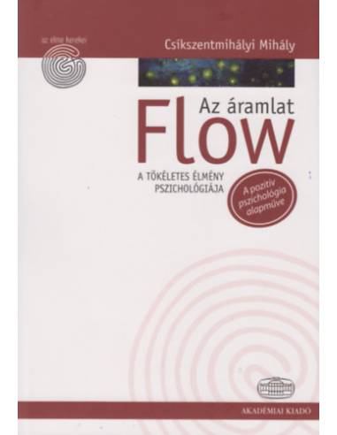 Flow - Az áramlat - A tökéletes élmény pszichológiája