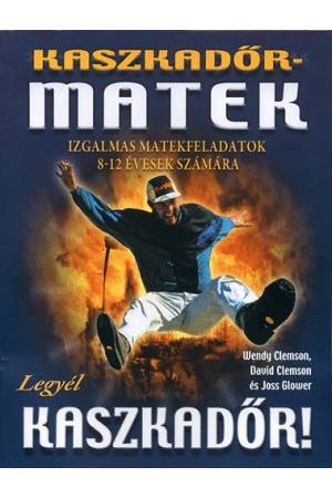 Kaszkadőrmatek - IZGALMAS MATEKFELADATOK 8-12 ÉVESEK SZÁMÁRA