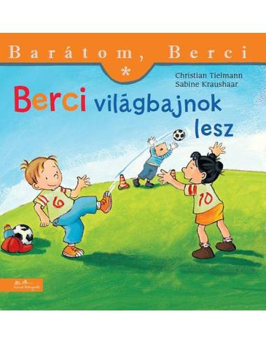 Berci világbajnok lesz - Barátom, Berci 3.