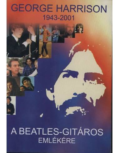 George Harrison - A Beatles-gitáros emlékére