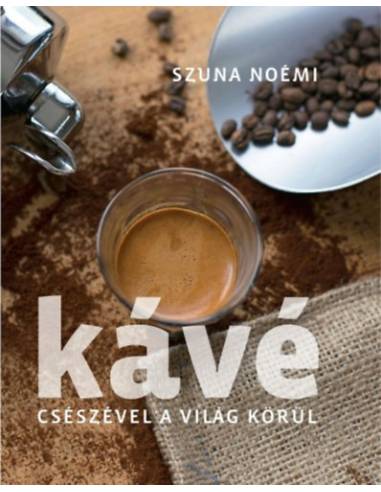 Kávé - Csészével a világ körül - 2. kiadás