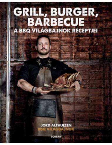 Grill, burger, barbecue - A BBQ-világbajnok receptjei