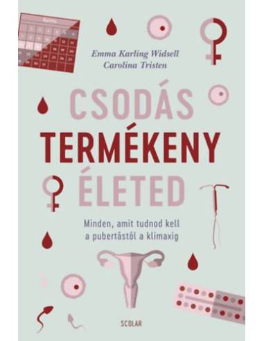 Csodás termékeny életed - Minden, amit tudnod kell a pubertástól a klimaxig