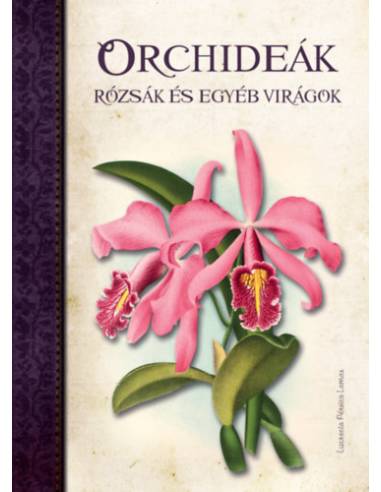 Orchideák, Rózsák és egyéb virágok