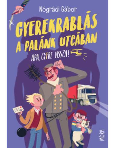 Gyerekrablás a Palánk utcában - Apa, gyere vissza!
