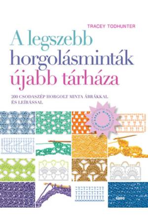 A legszebb horgolásminták újabb tárháza - 200 csodaszép horgolt minta ábrákkal és leírással