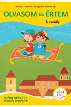 Olvasom és értem - Szövegértést fejlesztő gyakorlatok - 1. osztály