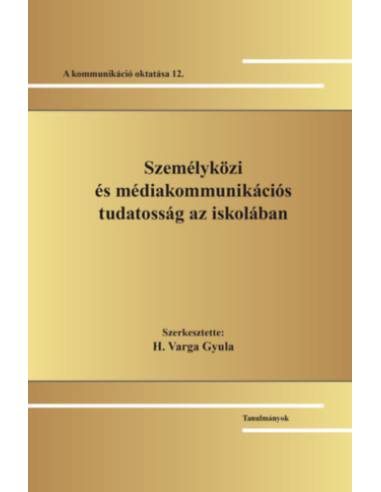 Személyközi és médiakommunikációs tudatosság az iskolában - A kommunikáció oktatása 12.