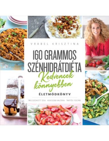 160 grammos szénhidrátdiéta - Kedvencek könnyebben - Életmódkönyv