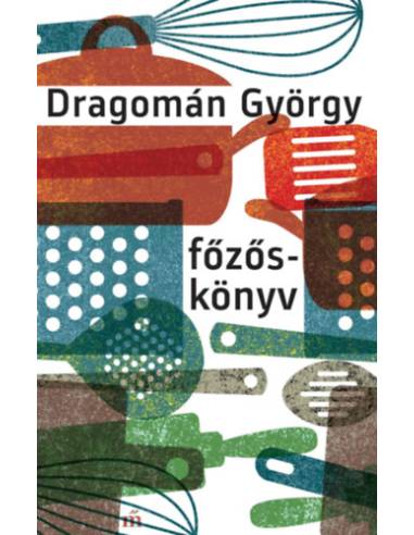 Főzőskönyv - Írások főzésről és evésről