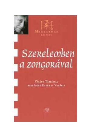Szerelemben a zongorával - Vásáry Tamással beszélget Fazekas Valéria - Fazekas Valéria