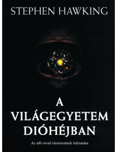A világegyetem dióhéjban - Az idő rövid történetének folytatása